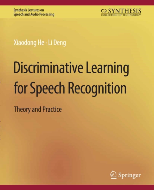 Discriminative Learning for Speech Recognition : Theory and Practice, PDF eBook
