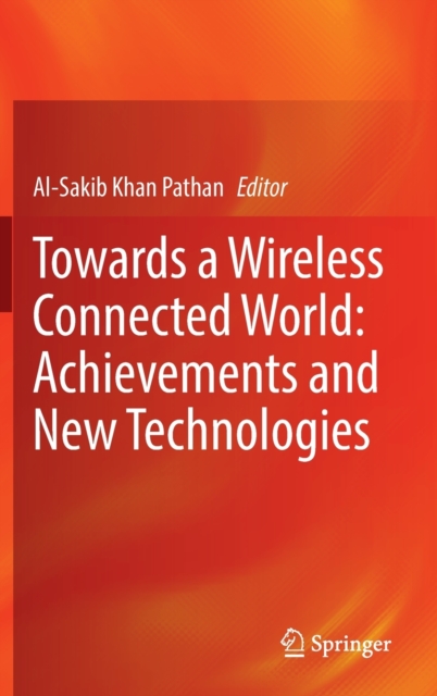 Towards a Wireless Connected World: Achievements and New Technologies, Hardback Book