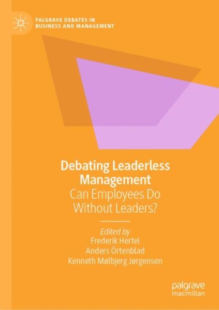 Debating Leaderless Management : Can Employees Do Without Leaders?, Hardback Book