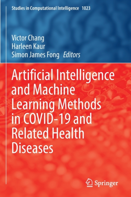 Artificial Intelligence and Machine Learning Methods in COVID-19 and Related Health Diseases, Paperback / softback Book