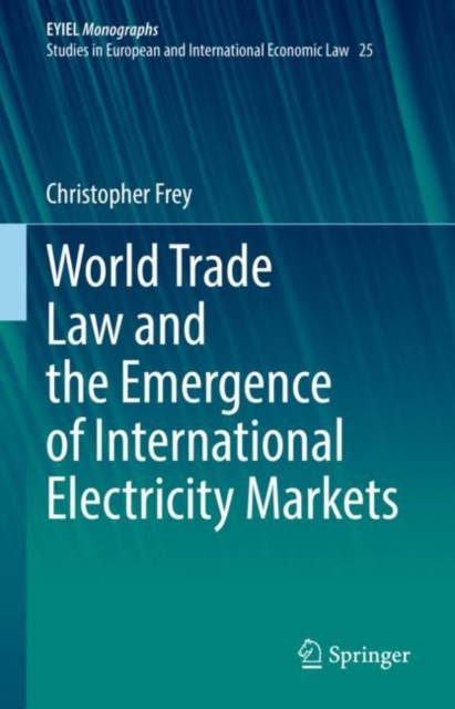 World Trade Law and the Emergence of International Electricity Markets, Hardback Book