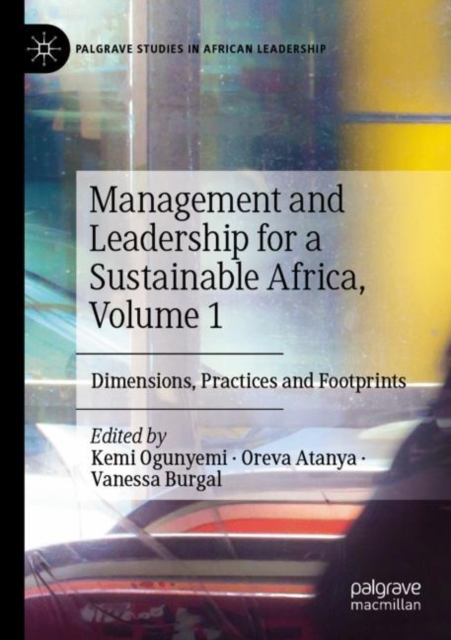 Management and Leadership for a Sustainable Africa, Volume 1 : Dimensions, Practices and Footprints, Paperback / softback Book