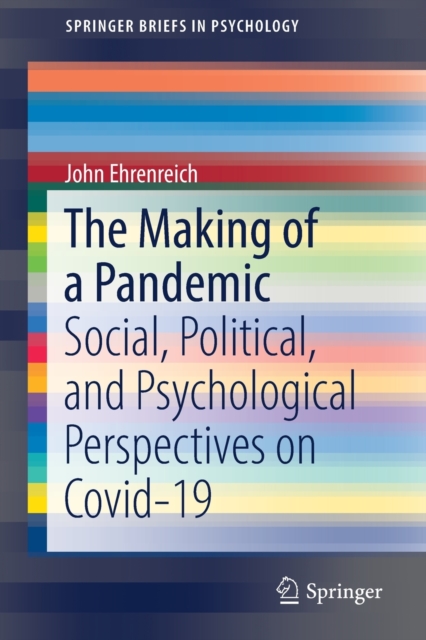 The Making of a Pandemic : Social, Political, and Psychological Perspectives on Covid-19, Paperback / softback Book