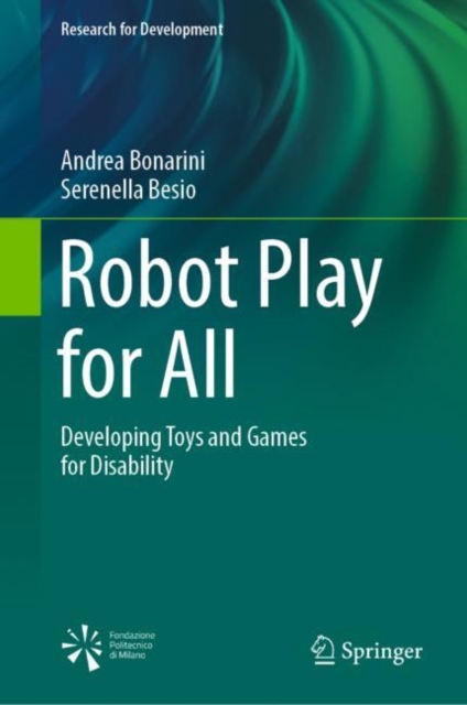 Robot Play for All : Developing Toys and Games for Disability, Hardback Book