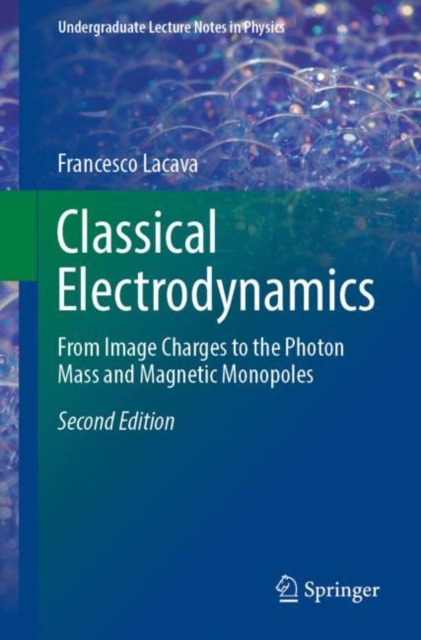 Classical Electrodynamics : From Image Charges to the Photon Mass and Magnetic Monopoles, Paperback / softback Book