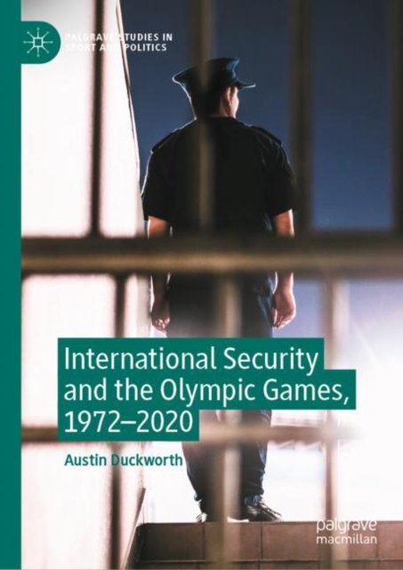 International Security and the Olympic Games, 1972-2020, Hardback Book