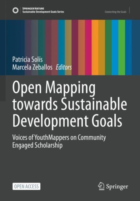Open Mapping towards Sustainable Development Goals : Voices of YouthMappers on Community Engaged Scholarship, Paperback / softback Book