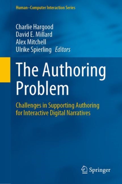 The Authoring Problem : Challenges in Supporting Authoring for Interactive Digital Narratives, Hardback Book