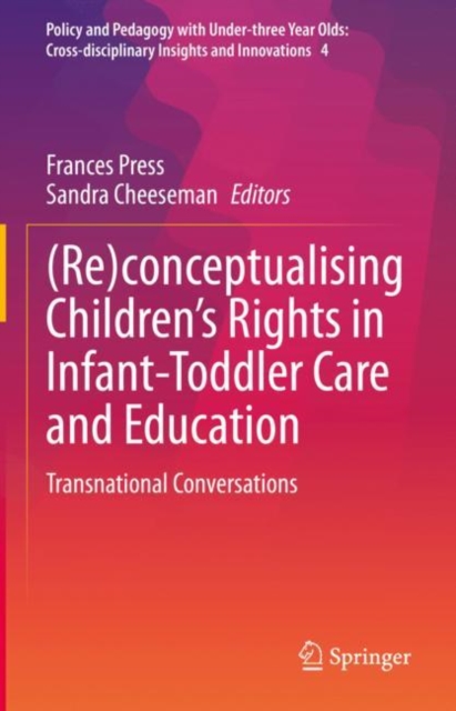 (Re)conceptualising Children’s Rights in Infant-Toddler Care and Education : Transnational Conversations, Hardback Book