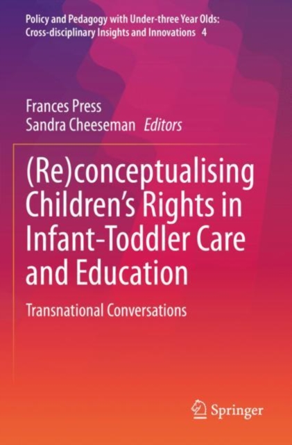 (Re)conceptualising Children’s Rights in Infant-Toddler Care and Education : Transnational Conversations, Paperback / softback Book