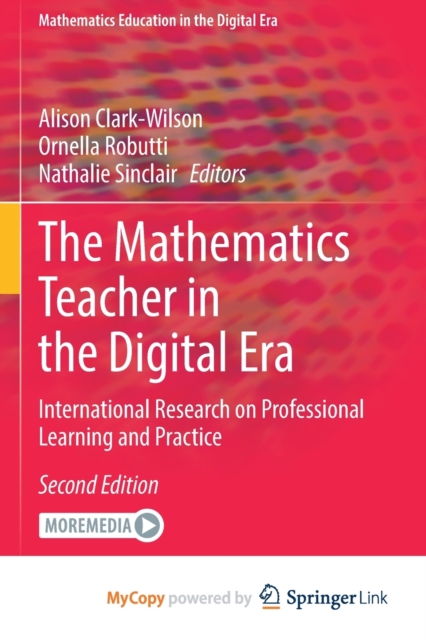 The Mathematics Teacher in the Digital Era : International Research on Professional Learning and Practice, Paperback Book