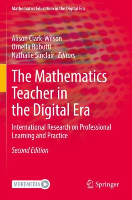 The Mathematics Teacher in the Digital Era : International Research on Professional Learning and Practice, Paperback / softback Book