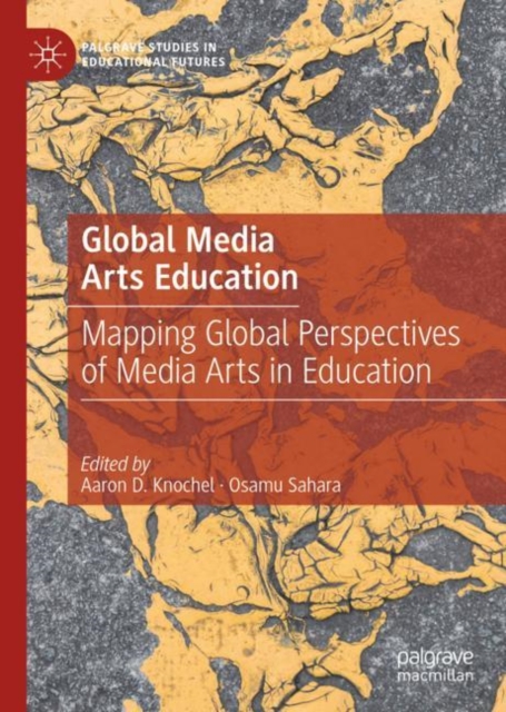 Global Media Arts Education : Mapping Global Perspectives of Media Arts in Education, Hardback Book