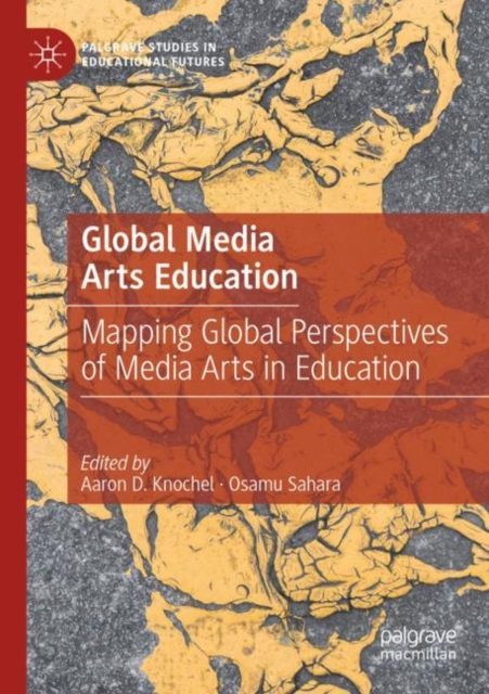 Global Media Arts Education : Mapping Global Perspectives of Media Arts in Education, Paperback / softback Book