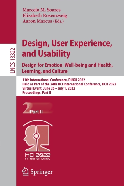 Design, User Experience, and Usability: Design for Emotion, Well-being and Health, Learning, and Culture : 11th International Conference, DUXU 2022, Held as Part of the 24th HCI International Conferen, Paperback / softback Book