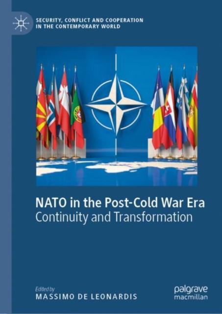 NATO in the Post-Cold War Era : Continuity and Transformation, Hardback Book