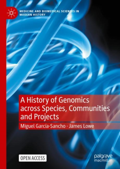 A History of Genomics across Species, Communities and Projects, Hardback Book