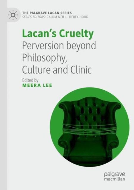 Lacan’s Cruelty : Perversion beyond Philosophy, Culture and Clinic, Paperback / softback Book