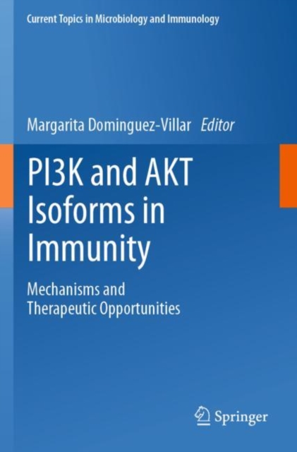 PI3K and AKT Isoforms in Immunity : Mechanisms and Therapeutic Opportunities, Paperback / softback Book