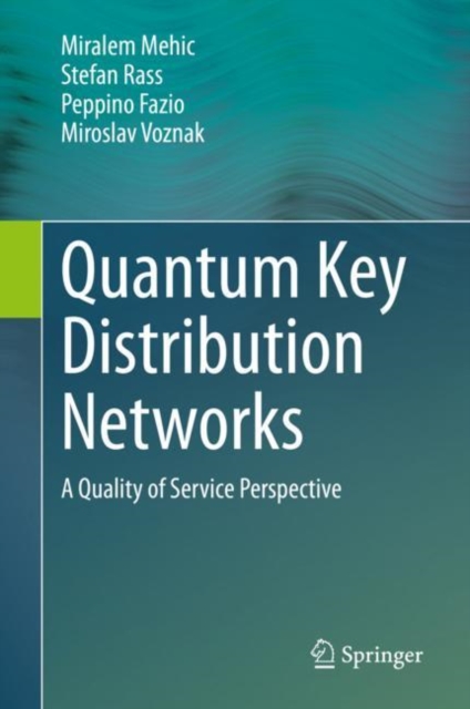 Quantum Key Distribution Networks : A Quality of Service Perspective, Hardback Book