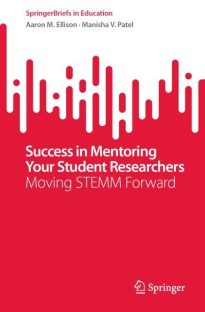 Success in Mentoring Your Student Researchers : Moving STEMM Forward, Paperback / softback Book