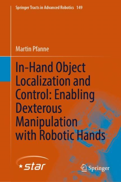 In-Hand Object Localization and Control: Enabling Dexterous Manipulation with Robotic Hands, Hardback Book