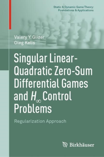 Singular Linear-Quadratic Zero-Sum Differential Games and H8 Control Problems : Regularization Approach, Hardback Book