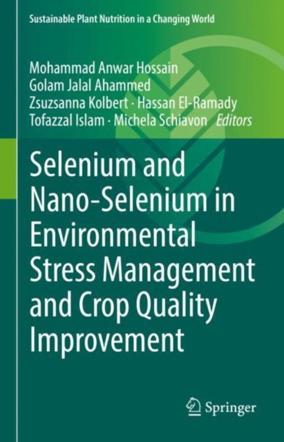 Selenium and Nano-Selenium in Environmental Stress Management and Crop Quality Improvement, Hardback Book