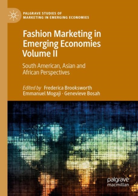 Fashion Marketing in Emerging Economies Volume II : South American, Asian and African Perspectives, Paperback / softback Book