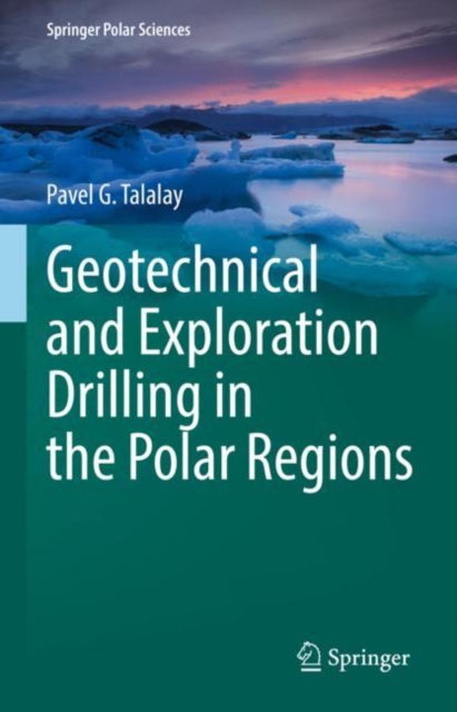 Geotechnical and Exploration Drilling in the Polar Regions, Hardback Book