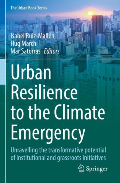 Urban Resilience to the Climate Emergency : Unravelling the transformative potential of institutional and grassroots initiatives, Paperback / softback Book