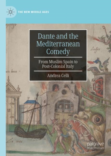 Dante and the Mediterranean Comedy : From Muslim Spain to Post-Colonial Italy, Hardback Book