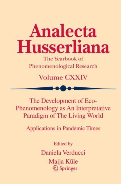 The Development of Eco-Phenomenology as An Interpretative Paradigm of The Living World : Applications in Pandemic Times, Paperback / softback Book