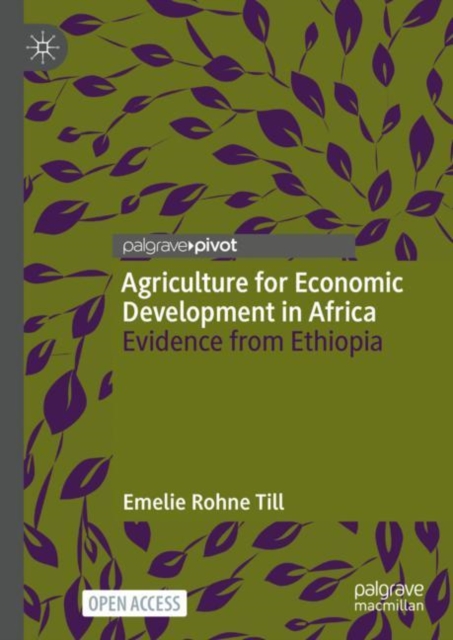Agriculture for Economic Development in Africa : Evidence from Ethiopia, Hardback Book