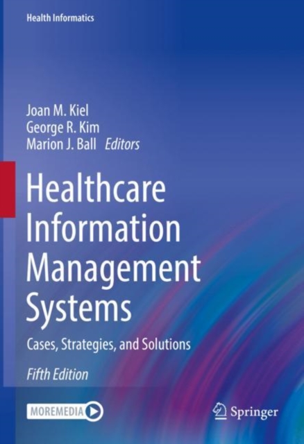Healthcare Information Management Systems : Cases, Strategies, and Solutions, Hardback Book