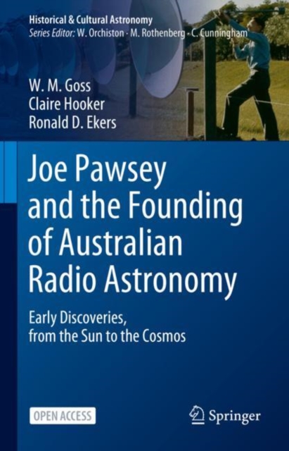 Joe Pawsey and the Founding of Australian Radio Astronomy : Early Discoveries, from the Sun to the Cosmos, Hardback Book