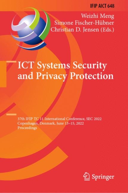 ICT Systems Security and Privacy Protection : 37th IFIP TC 11 International Conference, SEC 2022, Copenhagen, Denmark, June 13-15, 2022, Proceedings, Paperback / softback Book