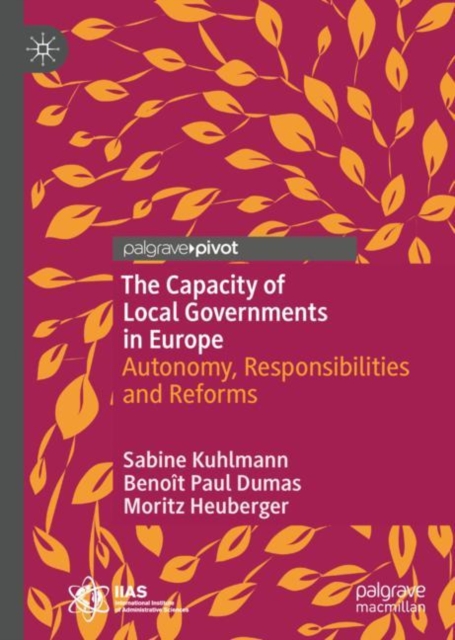 The Capacity of Local Governments in Europe : Autonomy, Responsibilities and Reforms, Hardback Book