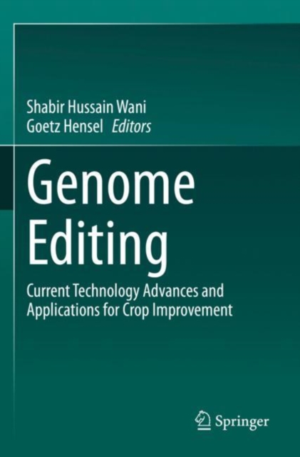 Genome Editing : Current Technology Advances and Applications for Crop Improvement, Paperback / softback Book