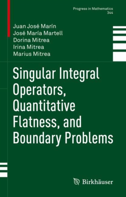 Singular Integral Operators, Quantitative Flatness, and Boundary Problems, Hardback Book