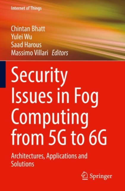 Security Issues in Fog Computing from 5G to 6G : Architectures, Applications and Solutions, Paperback / softback Book