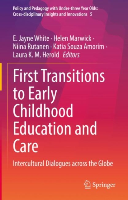 First Transitions to Early Childhood Education and Care : Intercultural Dialogues across the Globe, Hardback Book