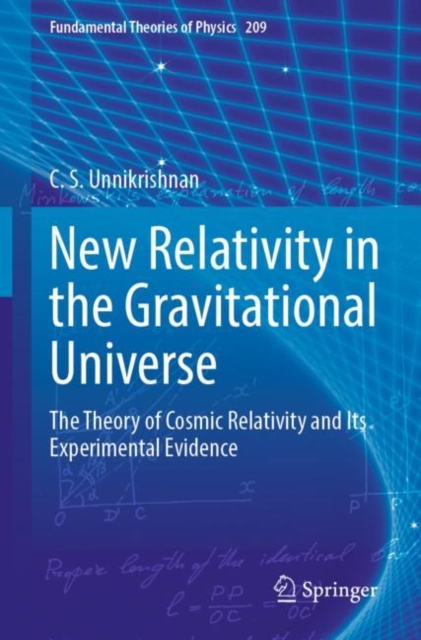 New Relativity in the Gravitational Universe : The Theory of Cosmic Relativity and Its Experimental Evidence, Paperback / softback Book