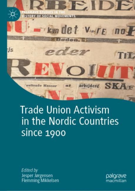 Trade Union Activism in the Nordic Countries since 1900, Hardback Book
