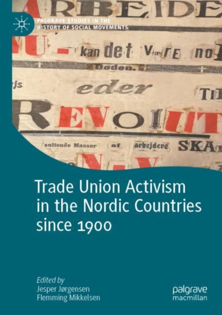 Trade Union Activism in the Nordic Countries since 1900, Paperback / softback Book