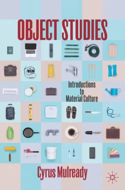 Object Studies : Introductions to Material Culture, Paperback / softback Book