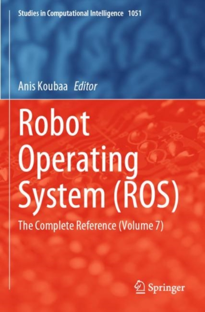 Robot Operating System (ROS) : The Complete Reference (Volume 7), Paperback / softback Book