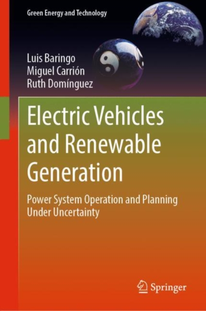 Electric Vehicles and Renewable Generation : Power System Operation and Planning Under Uncertainty, Hardback Book
