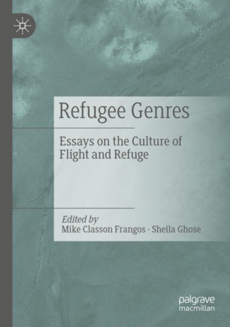 Refugee Genres : Essays on the Culture of Flight and Refuge, Paperback / softback Book