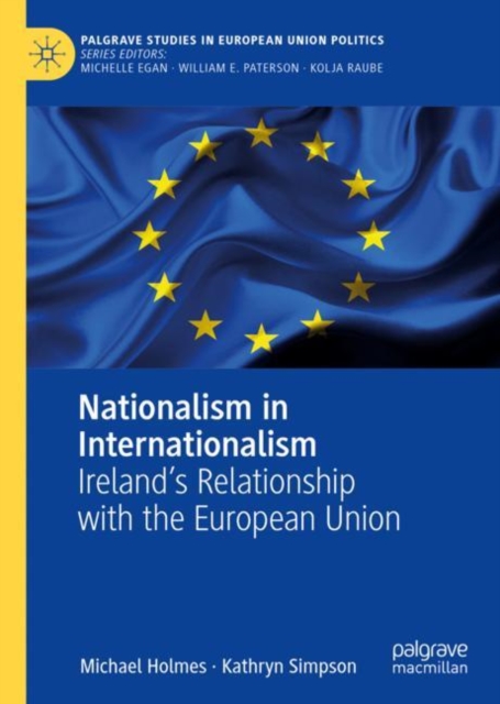 Nationalism in Internationalism : Ireland's Relationship with the European Union, Hardback Book